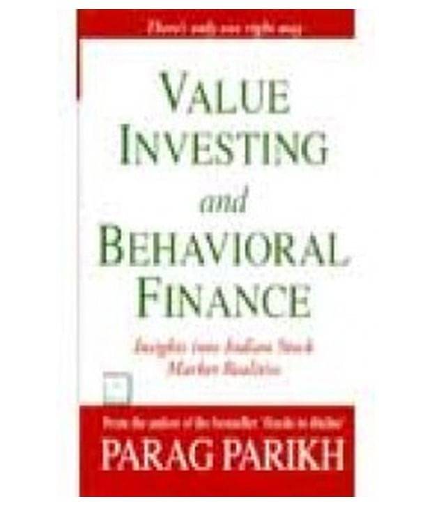 Value Investing And Behavioral Finance: Insights Into Indian Stock Market Realities Value Investing And Behavioral Finance: Insights Into Indian Stock Market Realities
