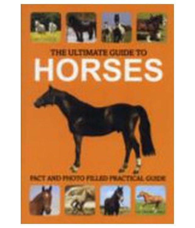     			The Ultimate Guide to Horses