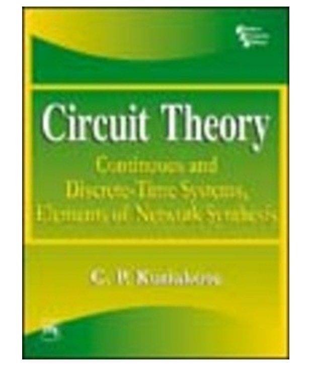 Circuit Theory: Continuous And Discrete-Time Systems Elements Of Network Synthesis Circuit Theory: Continuous And Discrete-Time Systems Elements Of Network Synthesis