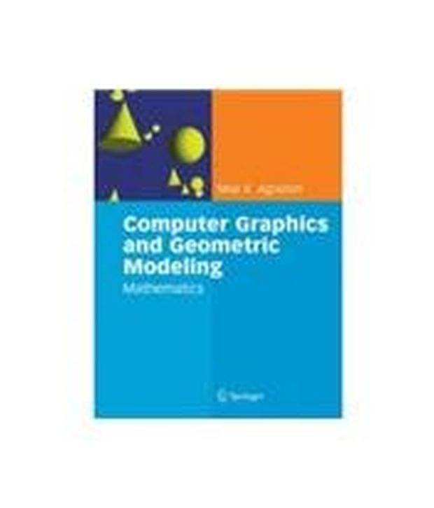 Computer Graphics And Geometric Modeling: Mathematics Computer Graphics And Geometric Modeling: Mathematics