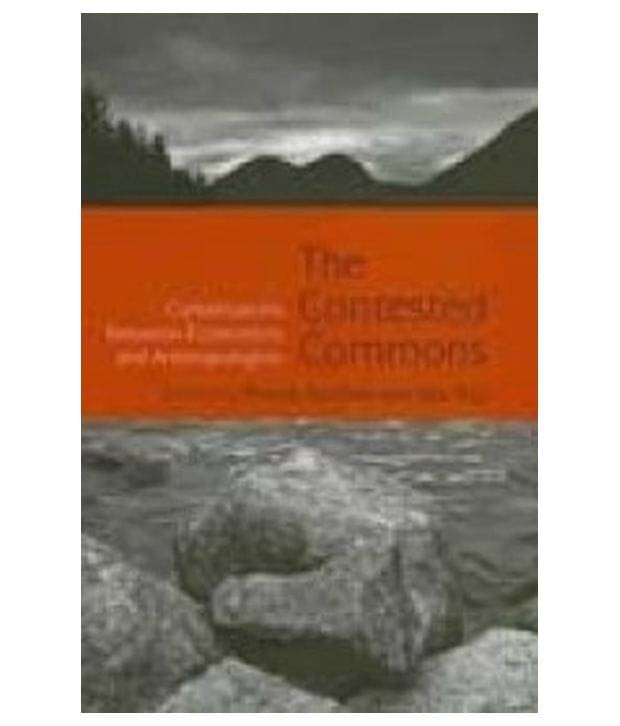Contested Commons: Conversations Between Economists And Anthropologists     			Contested Commons: Conversations Between Economists And Anthropologists