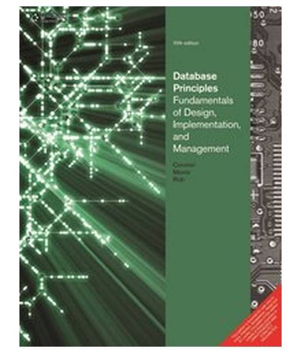Database Principles: Fundamentals Of Design, Implementation And Management Database Principles: Fundamentals Of Design, Implementation And Management