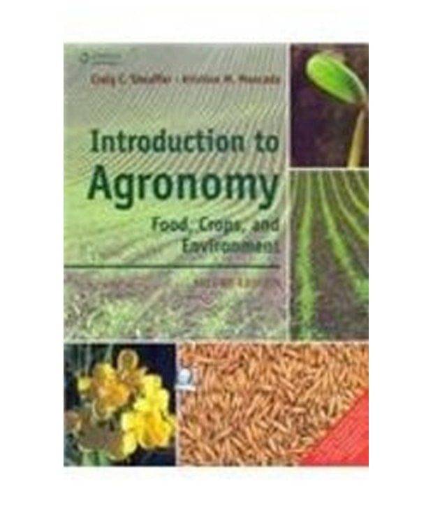 Introduction To Agronomy: Food, Crops And Environment     			Introduction To Agronomy: Food, Crops And Environment