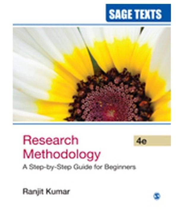 Research Methodology: A Step-By-Step Guide For Beginners, 4Th Edition Research Methodology: A Step-By-Step Guide For Beginners, 4Th Edition