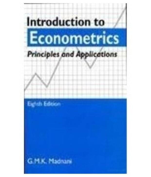 Introduction To Econometrics: Principles And Applications, 8/E Introduction To Econometrics: Principles And Applications, 8/E
