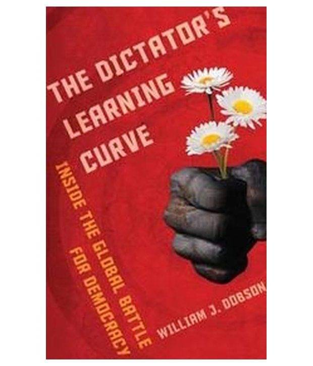 The Dictator's Learning Curve The Dictator's Learning Curve