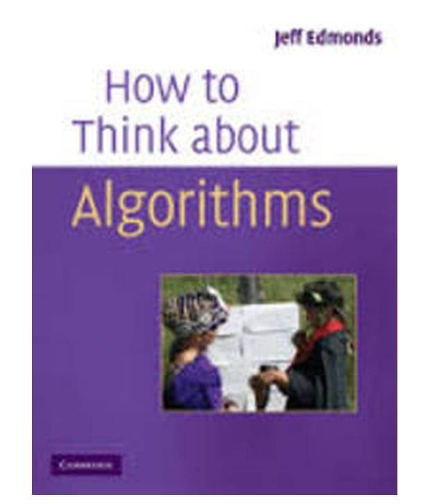 How To Think About Algorithms How To Think About Algorithms