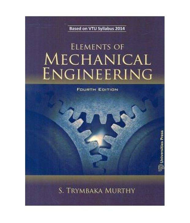 Textbook Of Elements Of Mechanical Engineering 4/E (Pb) Textbook Of Elements Of Mechanical Engineering 4/E (Pb)