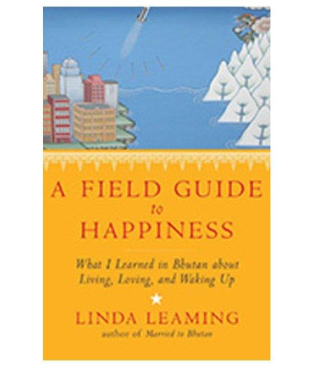     			A Field Guide To Happiness: What I Learn