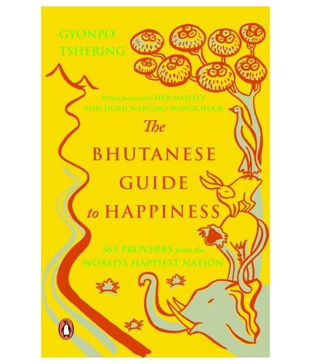 The Bhutanese Guide to Happiness     			The Bhutanese Guide to Happiness