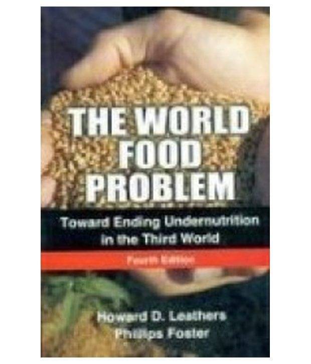     			The World Food Problem, 4th ed.