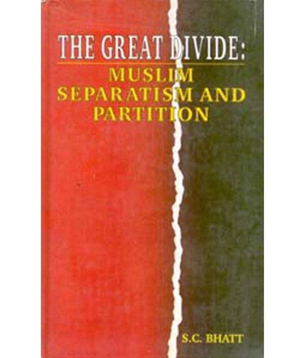     			The Great Divide: Muslim Separatism And Partition