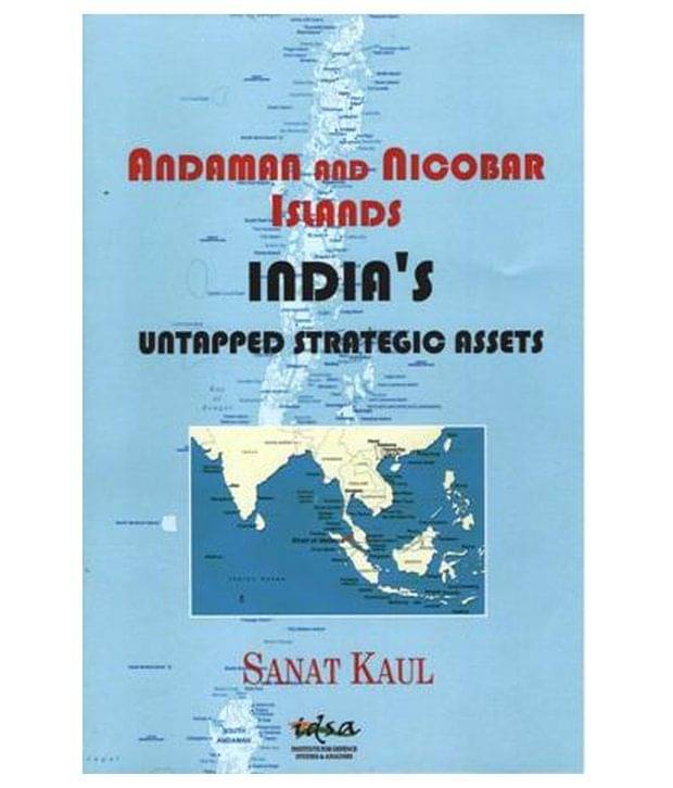     			Andaman And Nicobar Islands Indias Untapped Strategic Assets