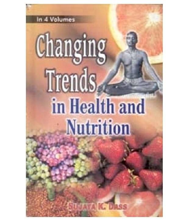 Changing Trends In Health And Nutrition (Food And Nutrition Security: Urban Challenges), Vol. 3 Changing Trends In Health And Nutrition (Food And Nutrition Security: Urban Challenges), Vol. 3