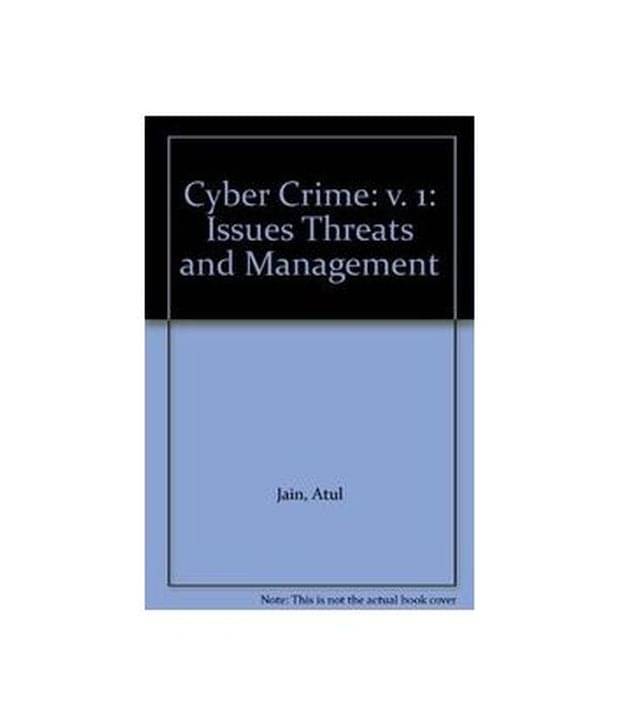 Cyber Crime: Issues, Threats And Management, 1st Vol. Cyber Crime: Issues, Threats And Management, 1st Vol.