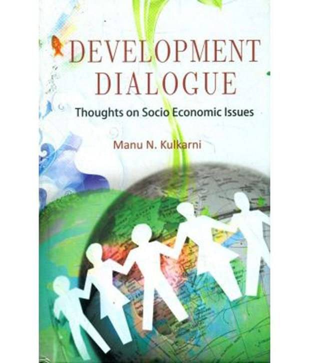 Development Dialogues: Thoughts on Socio Economic Issues Development Dialogues: Thoughts on Socio Economic Issues