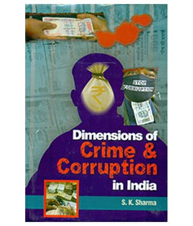 Dimensions of crime & corruption in india Dimensions of crime & corruption in india