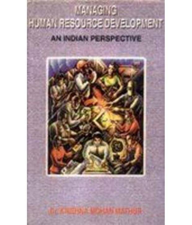 Managing Human Resource Development: Indian Perspective Managing Human Resource Development: Indian Perspective