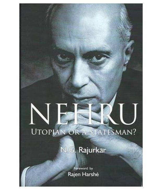 Nehru Utopian Or A Statesman? Nehru Utopian Or A Statesman?