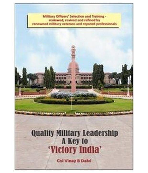 Quality Military Leadership A Key To Victory India Quality Military Leadership A Key To Victory India