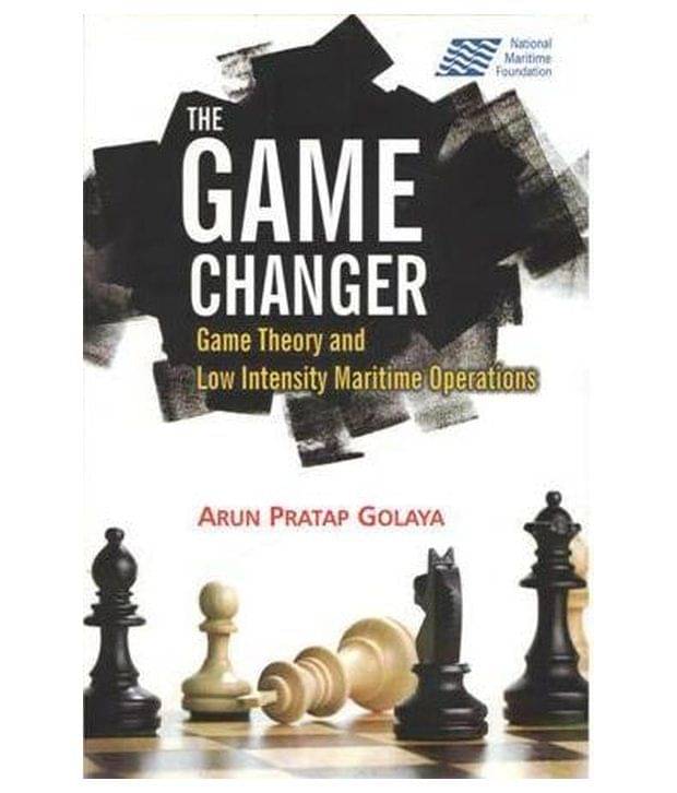 The Game Changer Game Theory And Low Intensity Maritime Operations The Game Changer Game Theory And Low Intensity Maritime Operations