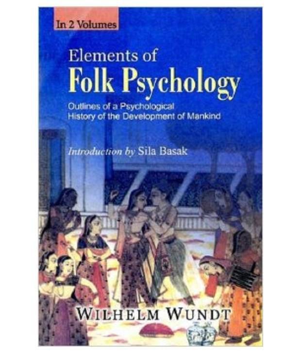 Elements of Folk Psychology : Outlines of A Psychological History of The Development of Mainkind, Vol. 1 Elements of Folk Psychology : Outlines of A Psychological History of The Development of Mainkind, Vol. 1