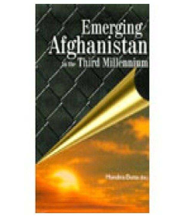 Emerging Afghanistan In The Third Millennium Emerging Afghanistan In The Third Millennium