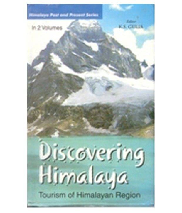 Discovering Himalaya : Tourism of Himalayan Region (Ecotourism and Travelogues), Vol. 1 Discovering Himalaya : Tourism of Himalayan Region (Ecotourism and Travelogues), Vol. 1
