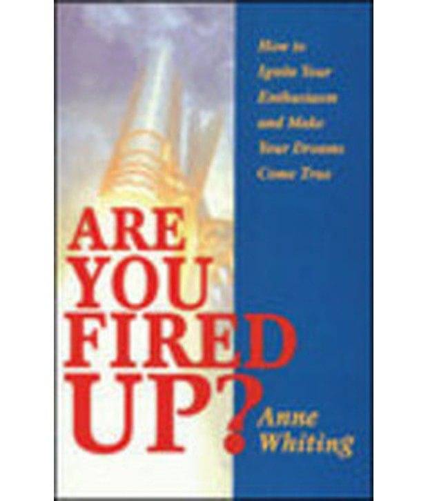 ARE YOU FIRED UP ? ARE YOU FIRED UP ?