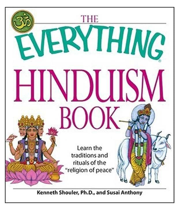     			The "Everything" Hinduism Book : Learn The Traditions And Rituals Of The "Religion Of Peace" 01 Edition