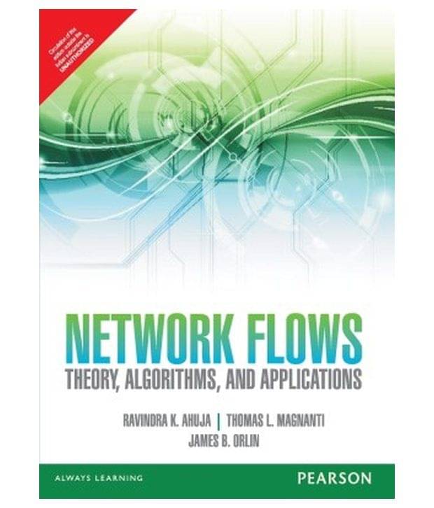 Network Flows : Theory, Algorithms, And Applications 1St Edition Network Flows : Theory, Algorithms, And Applications 1St Edition