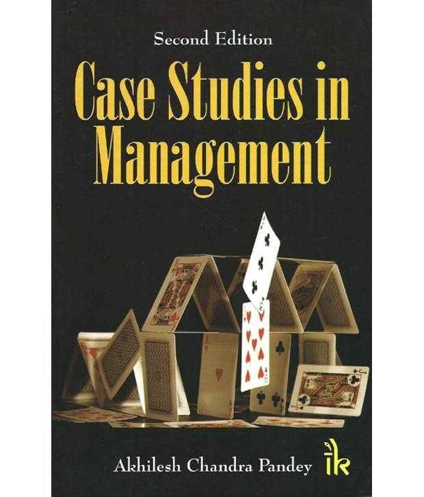     			Case Studies In Management