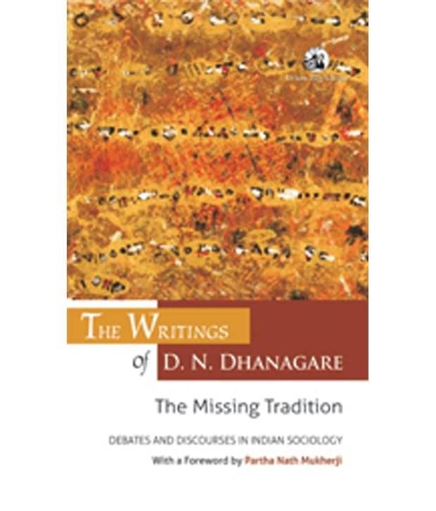 The Writings Of D. N. Dhanagare : The The Writings Of D. N. Dhanagare : The