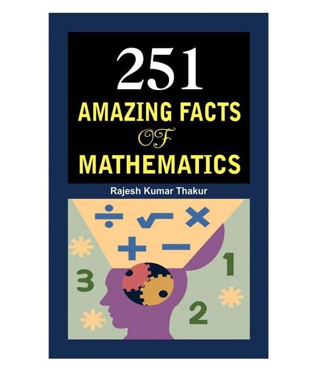 251 AMAZING FACTS OF MATHEMATICS 251 AMAZING FACTS OF MATHEMATICS