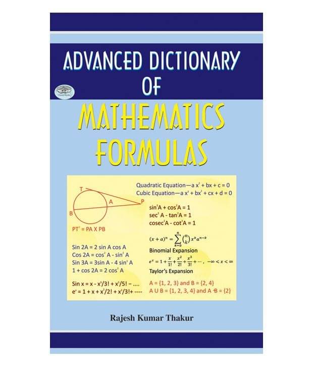 ADVANCED DICTIONARY OF MATHEMATICS FORMULAS (PB) ADVANCED DICTIONARY OF MATHEMATICS FORMULAS (PB)
