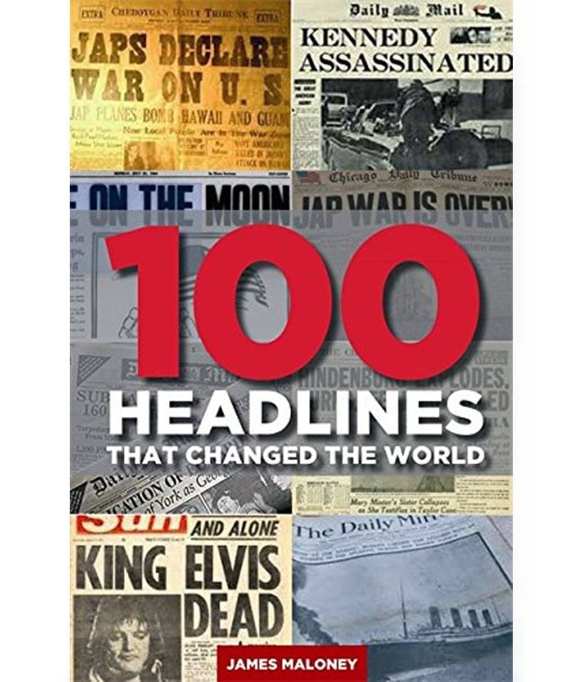 100 Headlines That Changed The World 100 Headlines That Changed The World