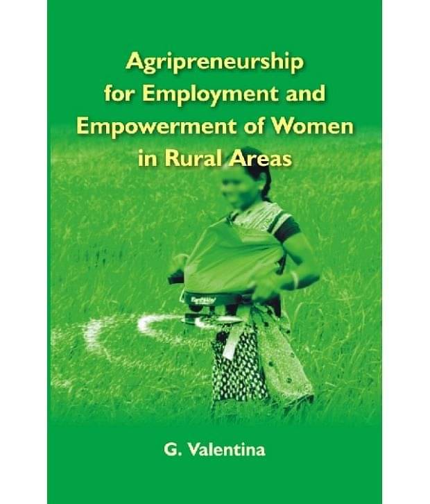 Agripreneurship For Employment And Empowerment Of Women In Rural Areas Agripreneurship For Employment And Empowerment Of Women In Rural Areas