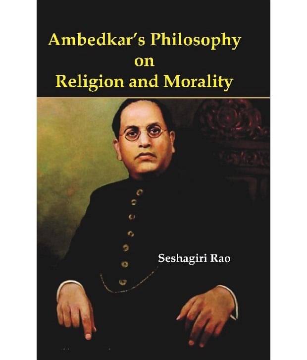 Ambedkar's Philosophy On Religion And Morality Ambedkar's Philosophy On Religion And Morality