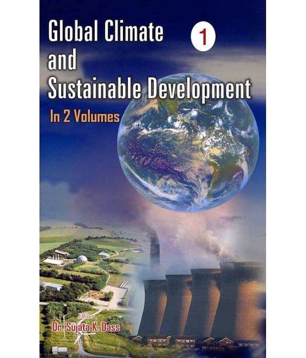 Global Climate And Sustainable Development (structure Of Global Climate Change), Vol. 1 Global Climate And Sustainable Development (structure Of Global Climate Change), Vol. 1