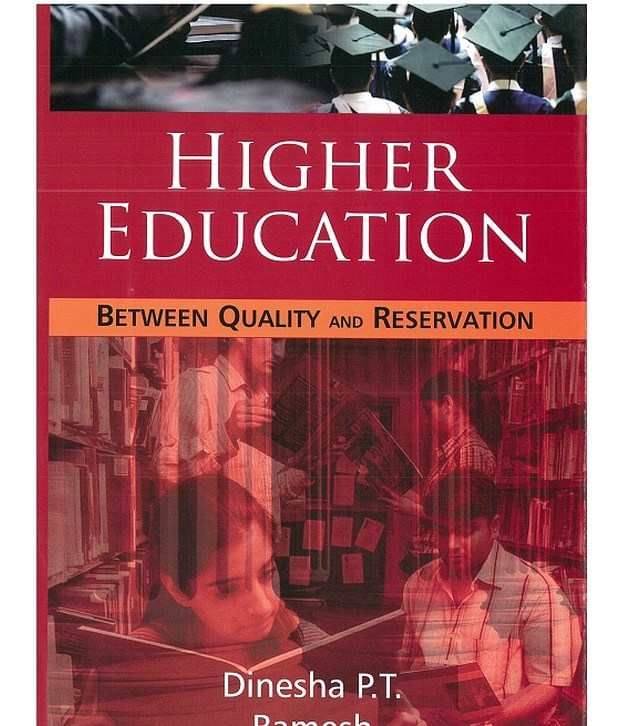 Higher Education: Between Quality And Reservation Or Inclusive Higher Education: A New Dimension Higher Education: Between Quality And Reservation Or Inclusive Higher Education: A New Dimension