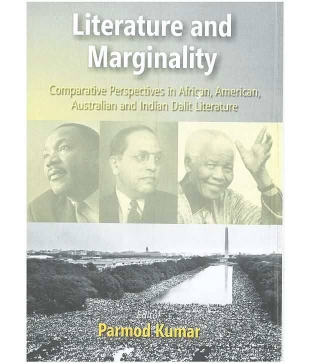 Literature And Merginality: Comparative Perspectives In African American Australian And Indian Dalit Literature Literature And Merginality: Comparative Perspectives In African American Australian And Indian Dalit Literature