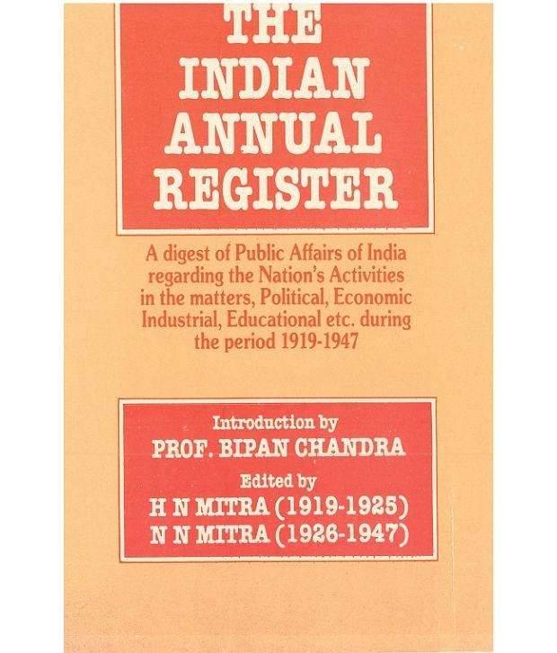 The Indian Annual Register: A Digest Of Public Affairs Of India Regarding The Nation's Activities In The Matters, Political, Econo The Indian Annual Register: A Digest Of Public Affairs Of India Regarding The Nation's Activities In The Matters, Political, Econo