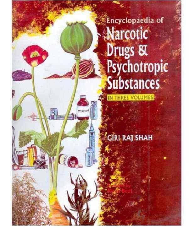 Encyclopaedia Of Narcotic Drugs And Psychotropic Substances, Vol.1 Encyclopaedia Of Narcotic Drugs And Psychotropic Substances, Vol.1