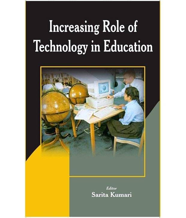 Increasing Role Of Technology In Education Increasing Role Of Technology In Education
