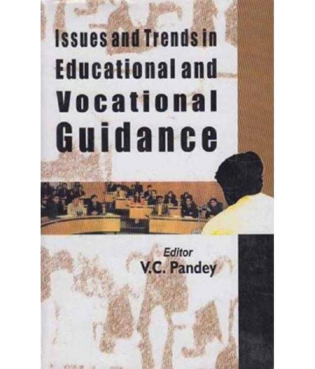 Issues And Trends In Educational And Vocational Guidance Issues And Trends In Educational And Vocational Guidance