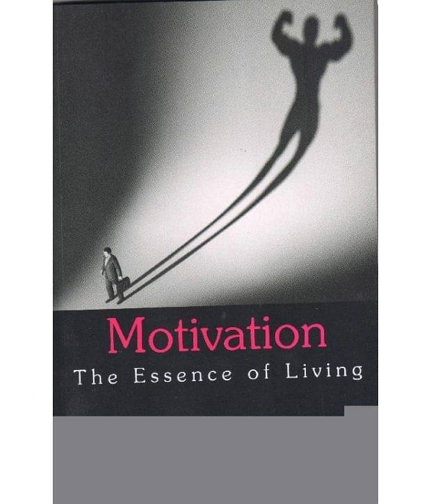 Motivation The Essence Of Living Motivation The Essence Of Living