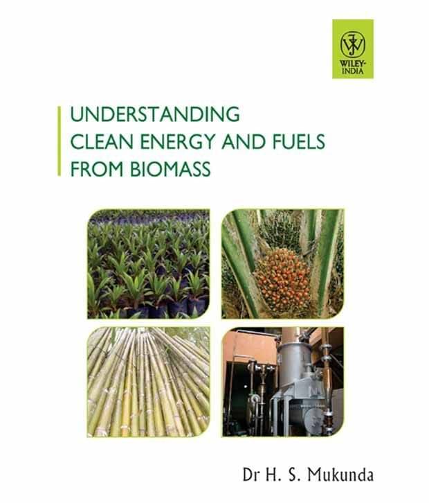 Understanding Clean Energy And Fuels From Biomass Understanding Clean Energy And Fuels From Biomass
