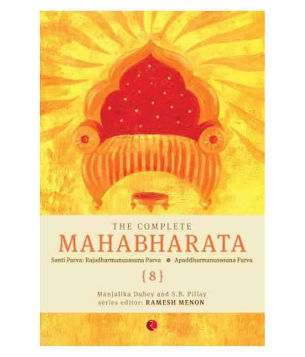 The Complete Mahabharata (volume 8) santi Parva: Rajadharmanusasana Parva - Apaddharmanusasana Parva The Complete Mahabharata (volume 8) santi Parva: Rajadharmanusasana Parva - Apaddharmanusasana Parva