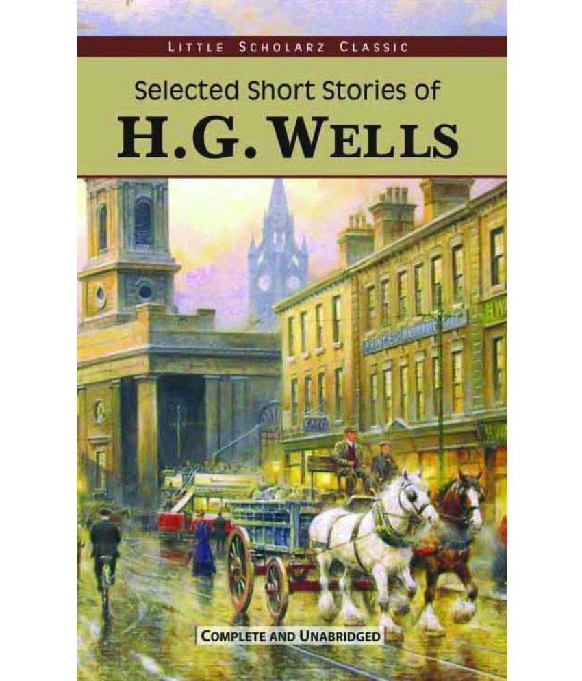 Selected Short Stories of H.G. Wells Selected Short Stories of H.G. Wells