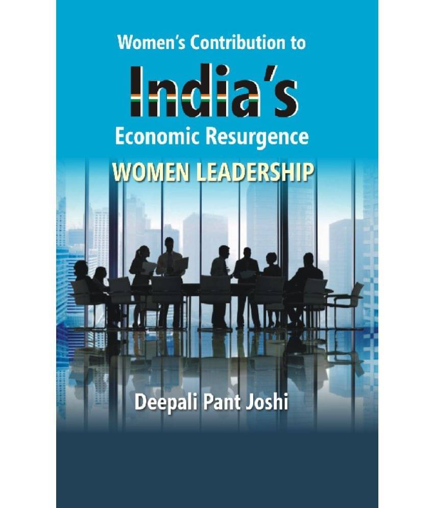 Women’s Contribution to India’s Economic Resurgence : Women Leadership     			Women’s Contribution to India’s Economic Resurgence : Women Leadership